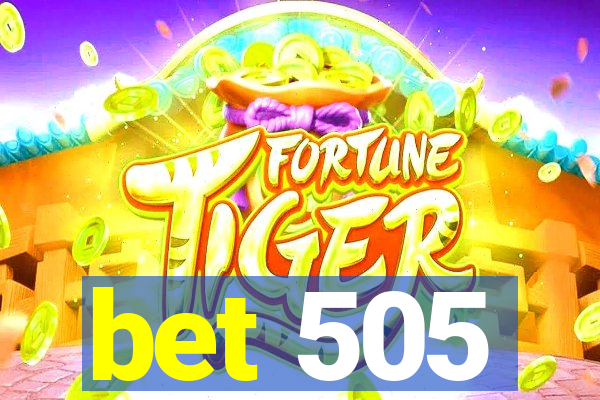 bet 505